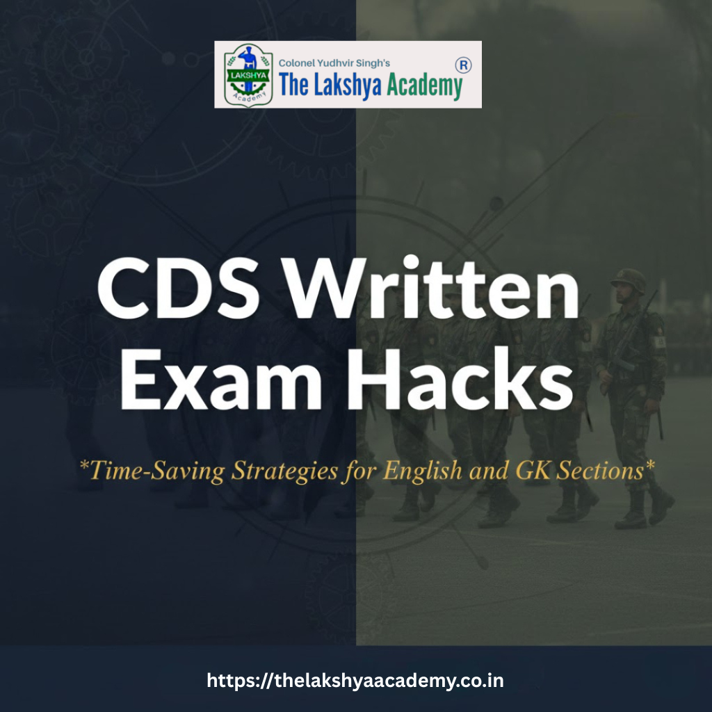 CDS Written Exam Hacks: Time-Saving Strategies for English and GK Sections The Lakshya Academy