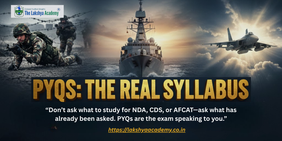 Why PYQs Are the Real Syllabus for NDA, CDS & AFCAT – By The Lakshya Academy