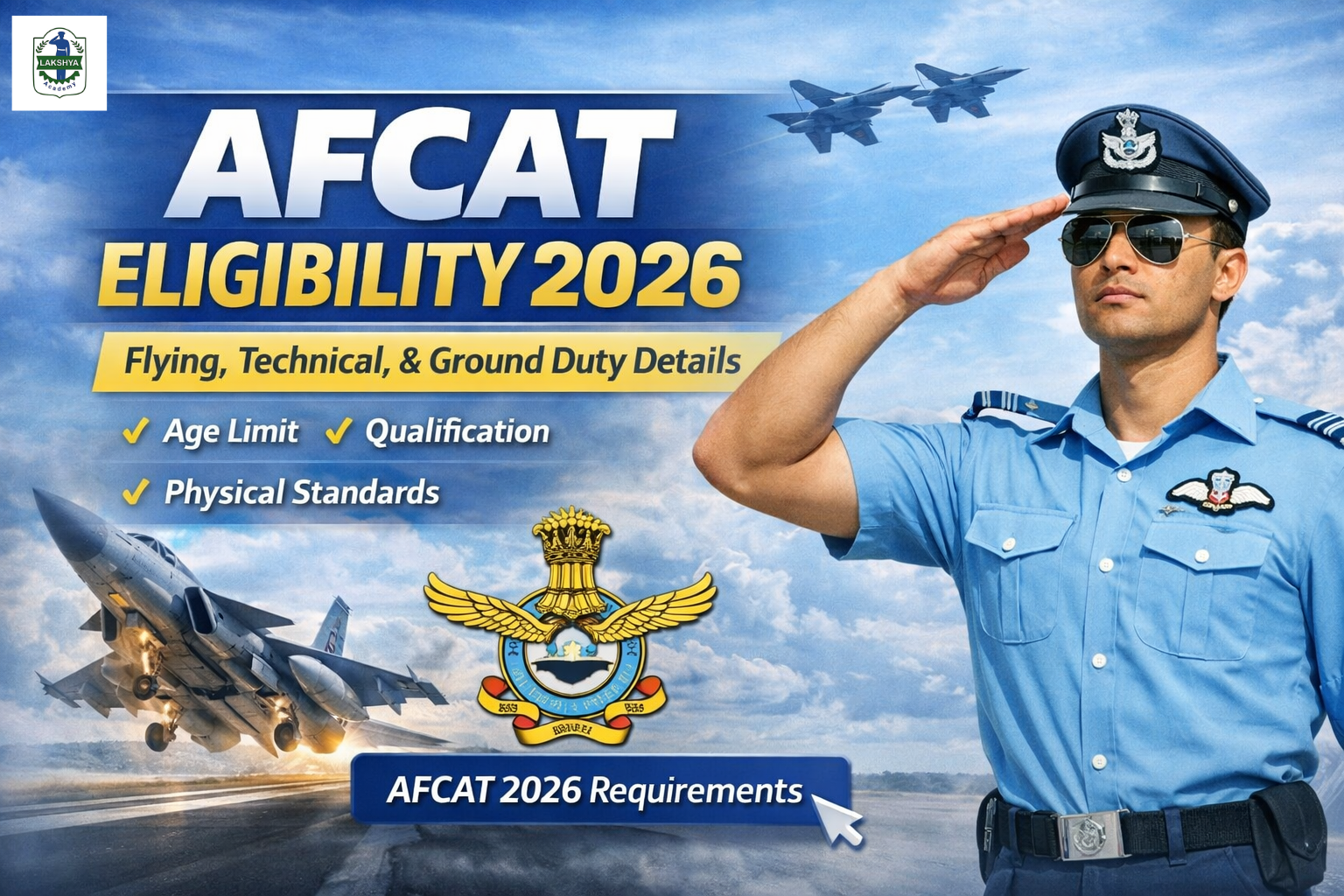AFCAT Eligibility 2026: Complete Guide for Flying, Technical & Ground Duty Branches | The Lakshya Academy