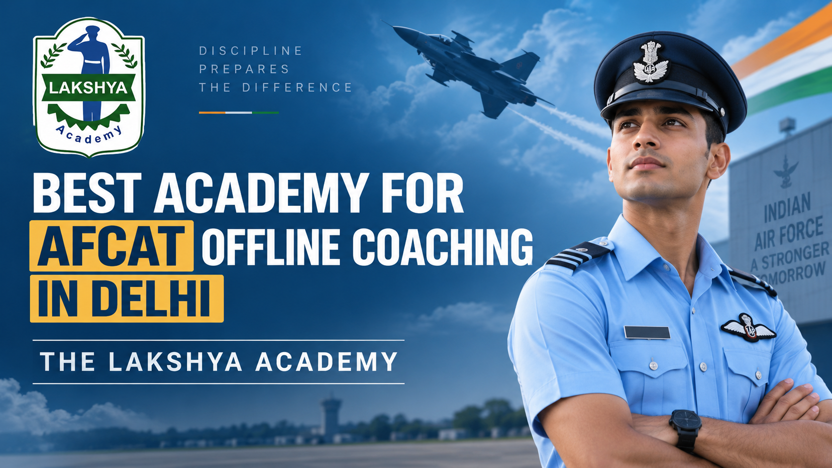 Best Academy for AFCAT Offline Coaching in Delhi – The Lakshya Academy